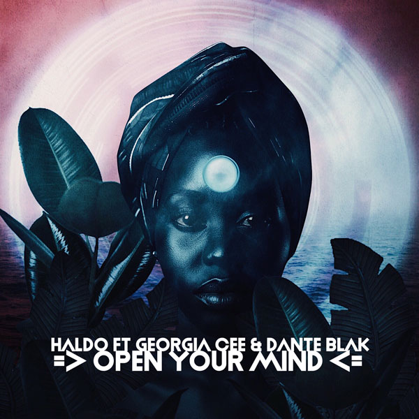 Haldo, Georgia Cee feat. Dante Blak - Open Your Mind / Open Bar Music