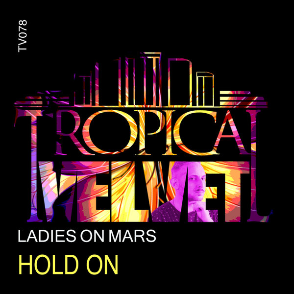 Ladies On Mars - Hold On / Tropical Velvet