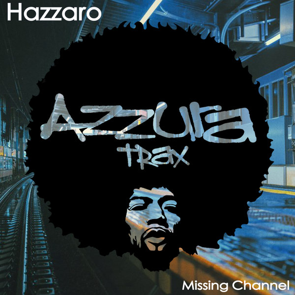 Hazzaro - Missing Channel / Azzura Trax