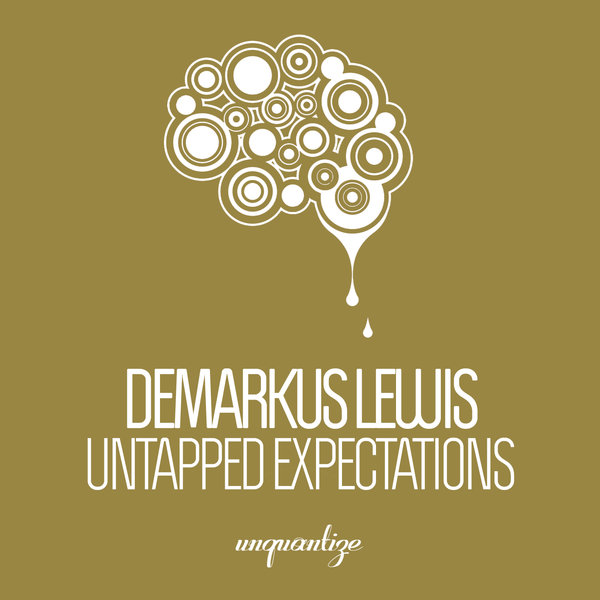 Demarkus Lewis - Untapped Expectations / Unquantize