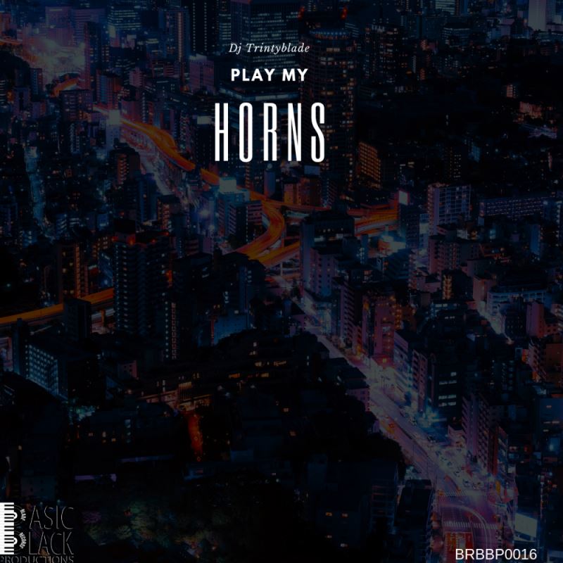 DJ Trinityblade - Play My Horns / BladeRecords