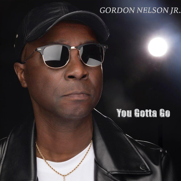 Gordon Nelson Jr. - You Gotta Go / TyRick Music