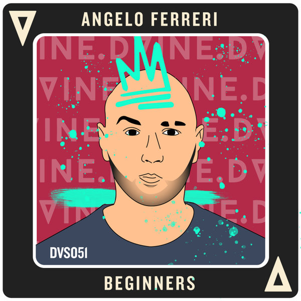 Angelo Ferreri - Beginners / DVINE Sounds