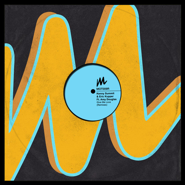 Kenny Summit, Eric Kupper, Amy Douglas - Give Me Love (Remixes) / Motive Records