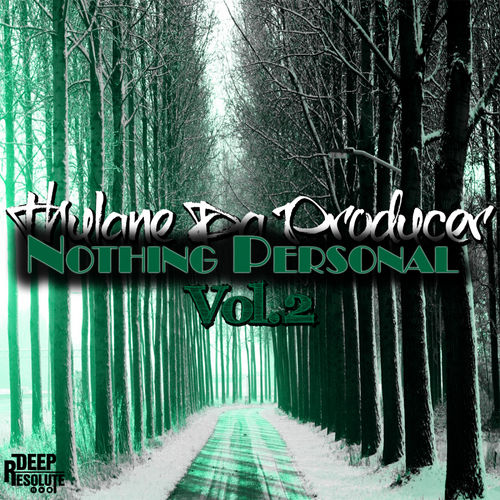 Thulane Da Producer - Nothing Personal, Vol. 2 / Deep Resolute (PTY) LTD
