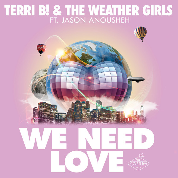 Terri B! & The Weather Girls - We Need Love (Remixes) / Carrillo Music LLC