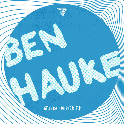 Ben Hauke - Gettin Twisted EP / Nervous Records