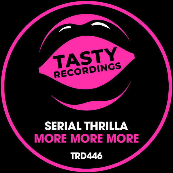 Serial Thrilla - More More More / Tasty Recordings Digital
