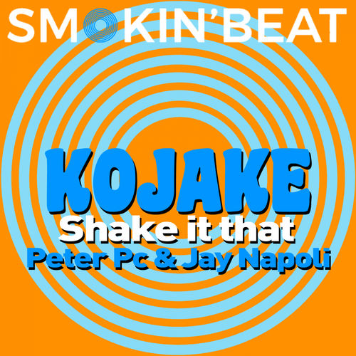 Kojake - Shake It That (Peter Pc & Jay Napoli Rework) / Smokin' Beat