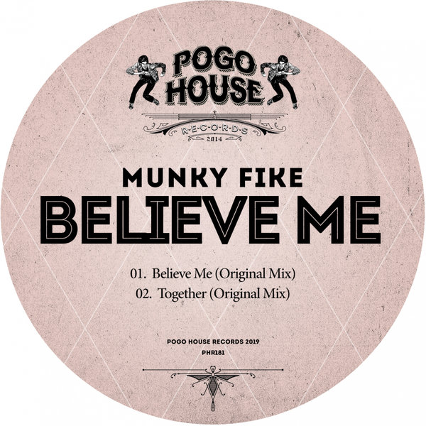 Munky Fike - Believe Me / Pogo House Records