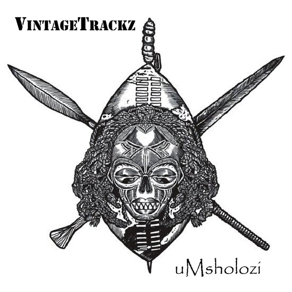 VintageTrackz - uMsholozi / VintageTrackz Records