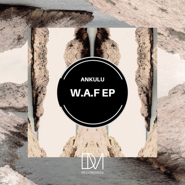 Ankulu - W.A.F EP / DM.Recordings
