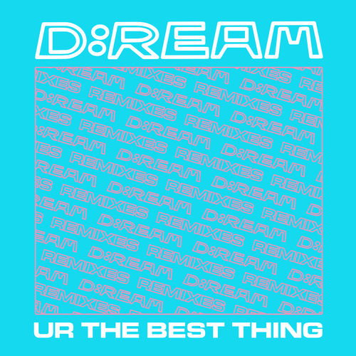 D:Ream - U R The Best Thing (Remixes) / New State Music