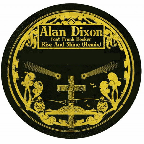 Alan Dixon feat. Frank Hooker & Maleke O'Ney - Rise & Shine / Lumberjacks In Hell