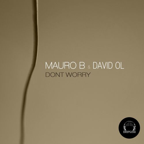 Mauro B & David Ol - Dont Worry / DeepClass Records