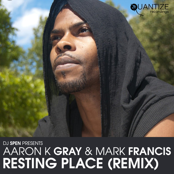 Aaron K. Gray & Mark Francis - Resting Place (Mark Francis Remix) / Quantize Recordings