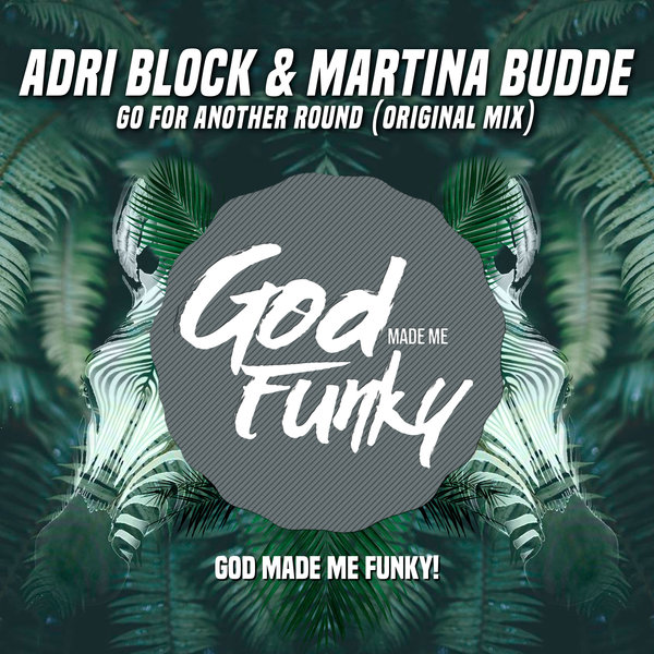 Adri Block & Martina Budde - Go For Another Round / God Made Me Funky