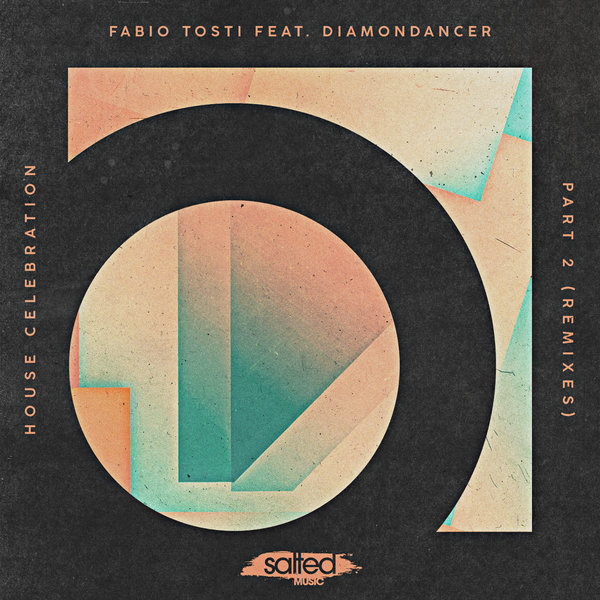Fabio Tosti feat Diamondancer - House Celebration Part 2 (Remixes) / Salted Music