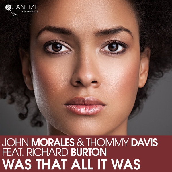 John Morales & Thommy Davis Ft Richard Burton - Was That All It Was / Quantize Recordings