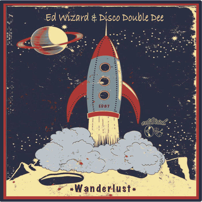 Ed Wizard & Disco Double Dee - Wanderlust / Editorial