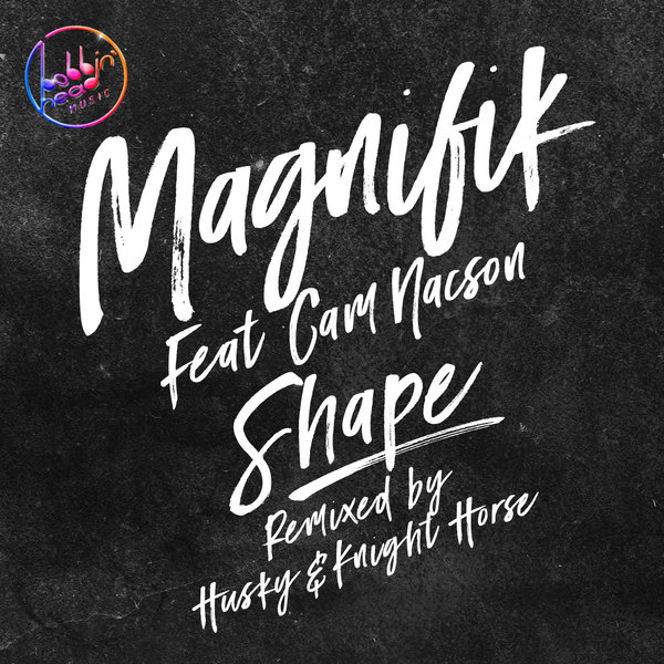 Magnifik feat. Cam Nacson - Shape / Bobbin Head Music