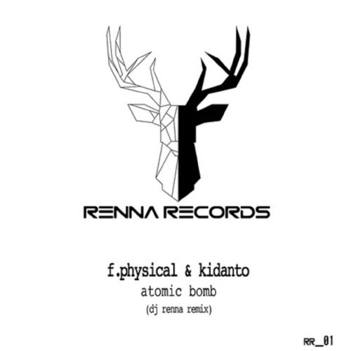 F.Physical & Kidanto - Atomic Bomb / Renna Records