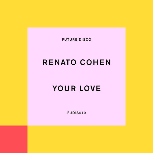 Renato Cohen - Your Love / Future Disco