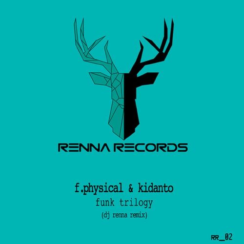 F. Physical & Kidanto - Funk Trilogy / Renna Records