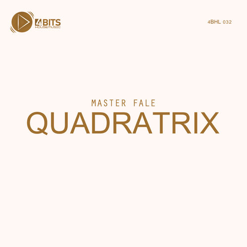 Master Fale - QUADRATRIX / 4 Bits House Music