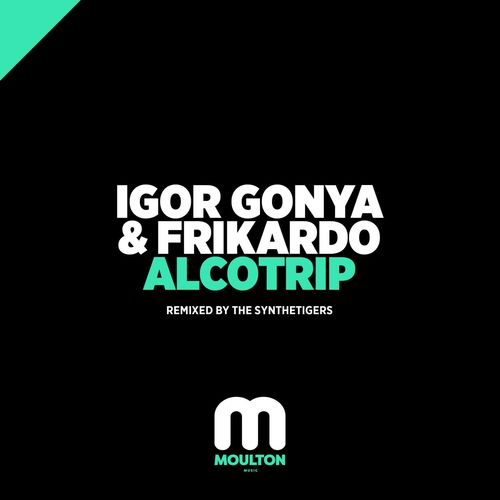 Igor Gonya & Frikardo - Alcotrip / Moulton Music