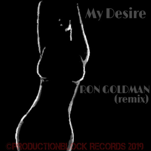 RON GOLDMAN - MY DESIRE / PRODUCTIONBLOCK RECORDS
