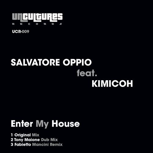 Salvatore Oppio ft Kimicoh - Enter My House / Uncultures Records