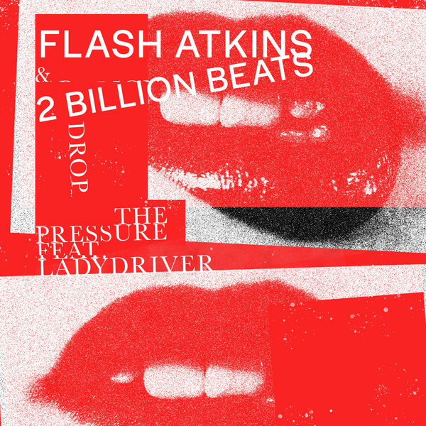 Flash Atkins, 2 Billion Beats feat Ladydriver - Drop the Pressure / Paper Disco