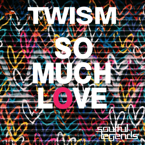 Twism - So Much Love / Soulful Legends