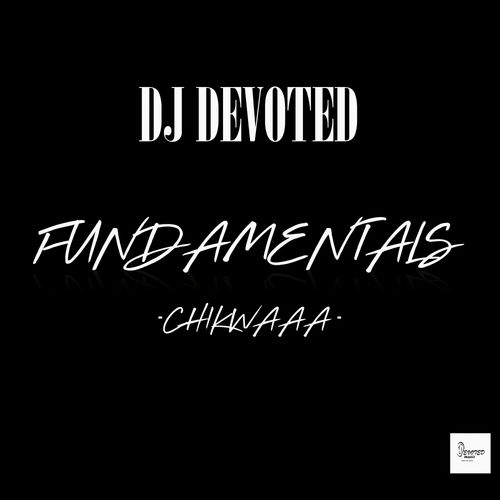 DJ Devoted - Fundamentals (Chikwaaa) / Devoted Music
