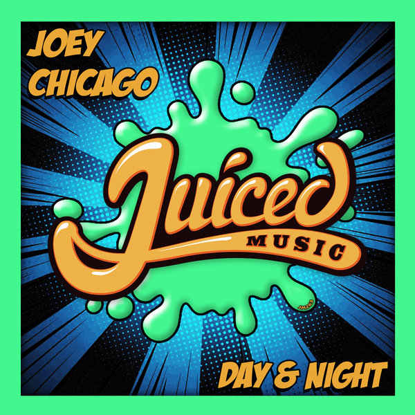 Joey Chicago - Day & Night / Juiced Music