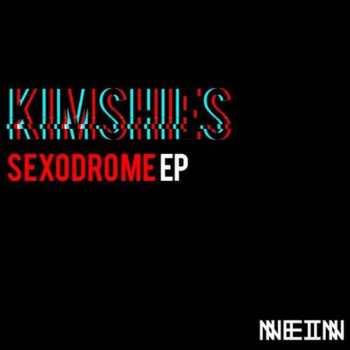 Kimshies - Sexodrome / Nein Records