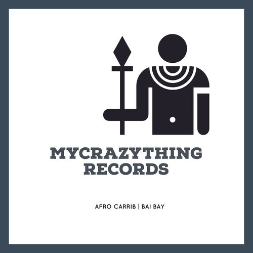 Afro Carrib - Bai Bay / Mycrazything Records