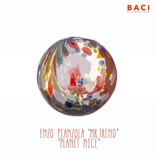 Enzo Pianzola Mr. Trend - Planet Nice / Baci Recordings