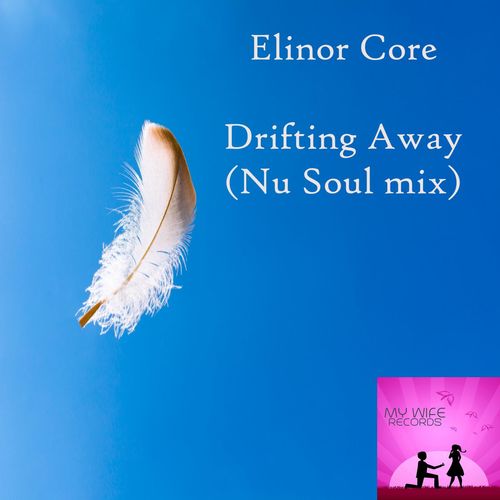 Elinor Core - Drifting Away / My Wife Records