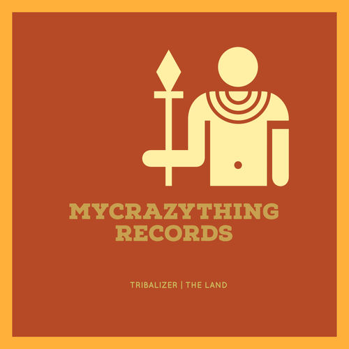 Tribalizer - The Land / Mycrazything Records