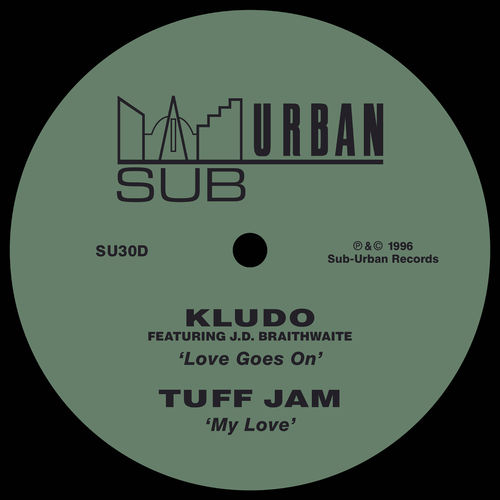 Kludo & Tuff Jam - Love Goes On (feat. J.D. Braithwaite) / My Love / Sub-Urban Records