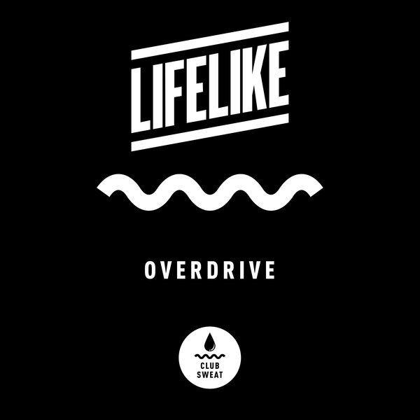 Lifelike - Overdrive / Club Sweat