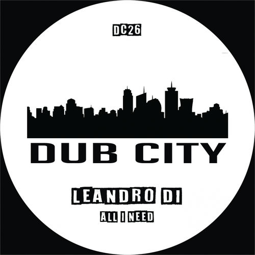 Leandro Di - All I Need / Dub City Traxx