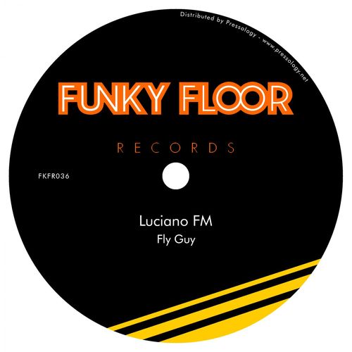 Luciano FM - Fly Guy / Funky Floor Records