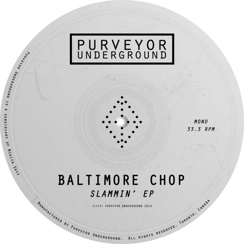 Baltimore Chop - Slammin' / Purveyor Underground