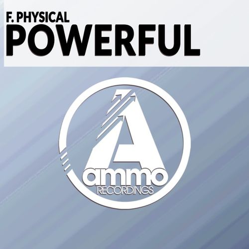 F. Physical - Powerful / Ammo Recordings