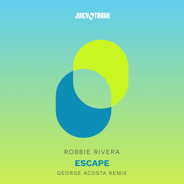 Robbie Rivera - Escape (Remixes) / Juicy Traxx