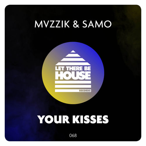 MVZZIK & Samo - Your Kisses / Let There Be House Records