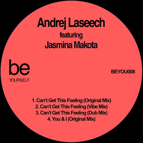 Andrej Laseech ft Jasmina Makota - Can't Get This Feeling / BeYourself Recordings